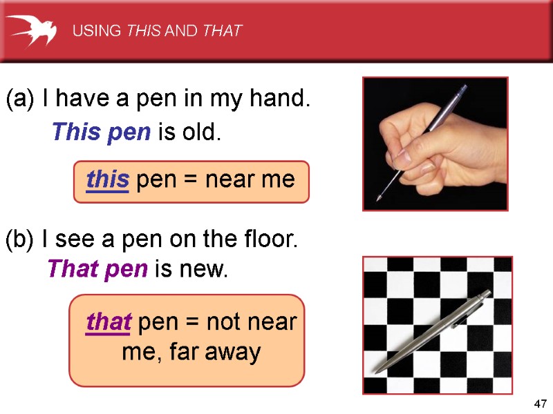 47 (b) I see a pen on the floor.     